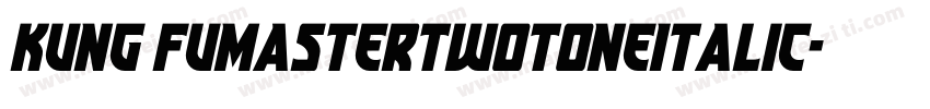 Kung FuMasterTwotoneItalic字体转换